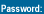 Password: